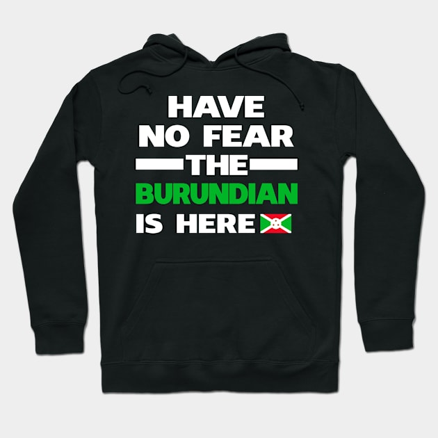 No Fear Burundian Is Here Burundi Hoodie by lubashantae